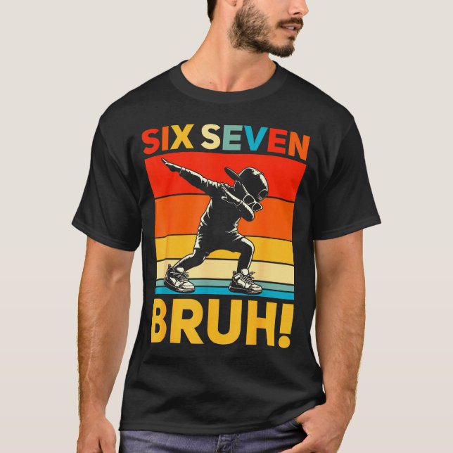 Camiseta 67 Meme 6 7 Numbers Dabbing Six Seven Bruh Funny B (Frente)