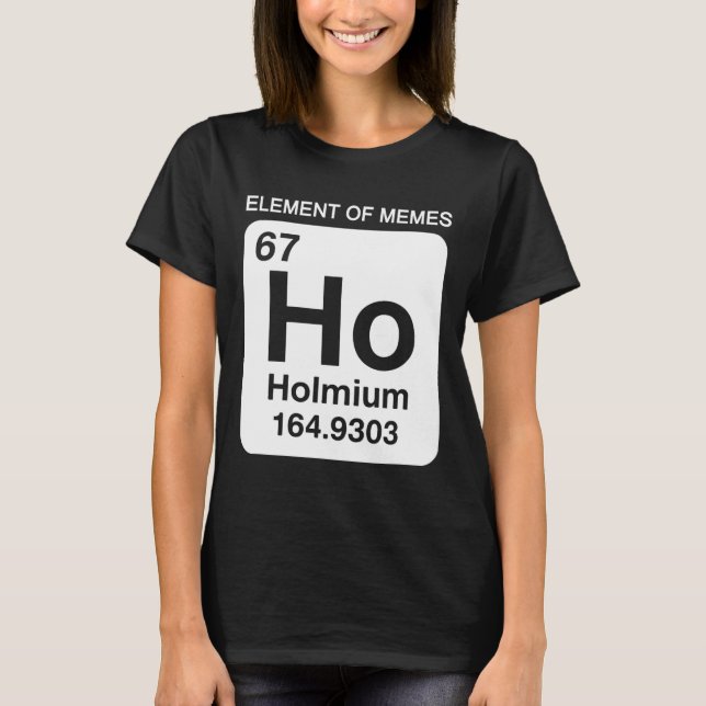 Camiseta 67 Meme Número Elemento Da Tabela Periódica De Mem (Frente)