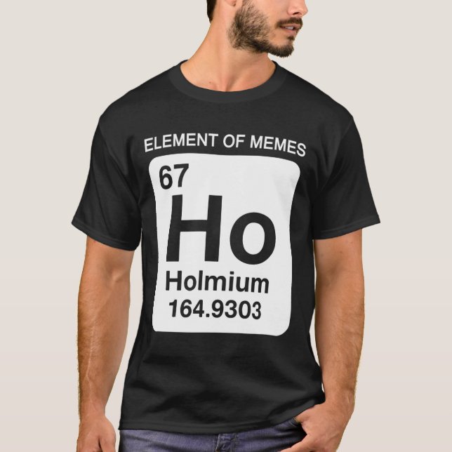 Camiseta 67 Meme Número Elemento Da Tabela Periódica De Mem (Frente)