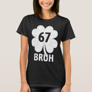 Camiseta 67 Meme Seis Sete Bruh Engraçado Dia de São Patríc