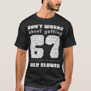 Camiseta 67 Não te preocupes, Vintage engraçado, 67.º Anive