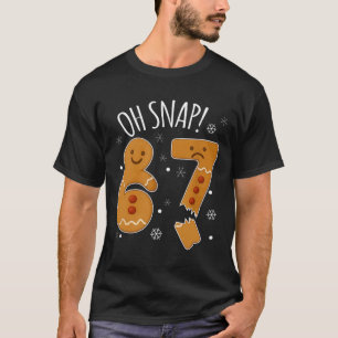Camiseta 67 Natal Oh Snap Homem de Biscoito 6 7 Meme Xmas