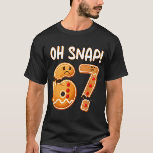 Camiseta 67 Natal Oh Snap Homemade Biscoito 6 7 Meme Divert