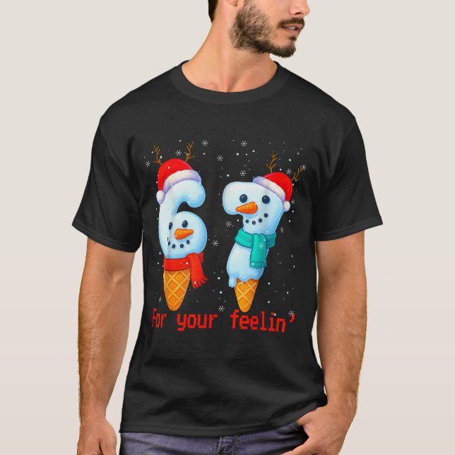 Camiseta 67 Seis Sete Para o Seu Sentimento Meme Natal Cria (Frente)