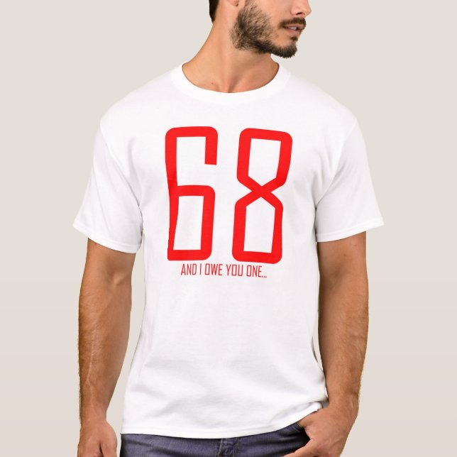 Camiseta 68 e eu devem-lhe 1 (Frente)