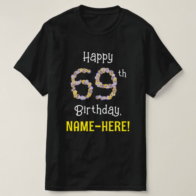 Camiseta 69.o aniversário: Flores Número "69" + Nome (Frente do Design)