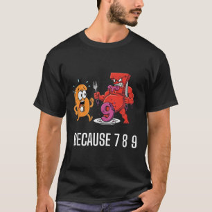 Camiseta 6 7 Piada de Meme Porque 7 8 9 Crianças Engraçadas