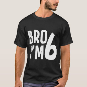 Camiseta 6 Birthday Boy Bro Im 6 Anos Meninos Seis B