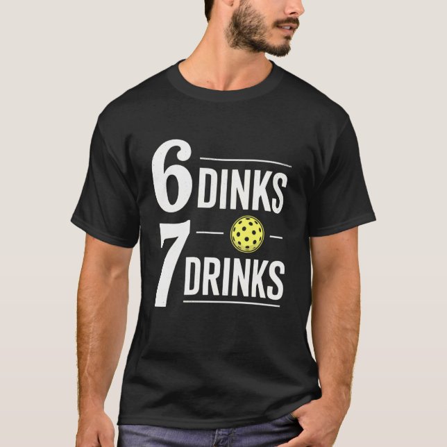 Camiseta 6 Dinks 7 Drinks Pickleball 6 7 Engraçado Seis Set (Frente)
