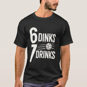 Camiseta 6 Dinks 7 Drinks Seis Sete Divertido 6 7 Picklebal