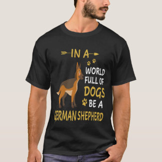 Camiseta 6 Em Um Mundo Cheio De Cães Seja Um Pastor Alemão