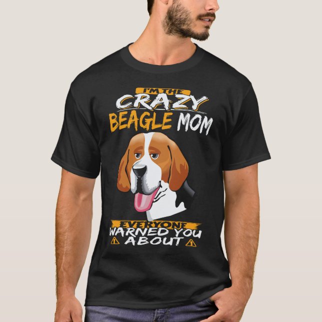 Camiseta 6 Eu Sou a Mãe Louca do Beagle Beagle (Frente)