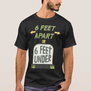 Camiseta 6 Pés de Distância ou 6 Pés Abaixo Distanciamento