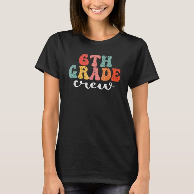 Camiseta 6th Grade Crew Retro Groovy Men Women First Day Of (Frente)