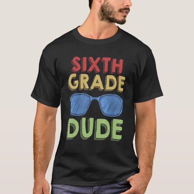 Camiseta 6th Grade Dude Back to School First Day of 6th Gra (Frente)
