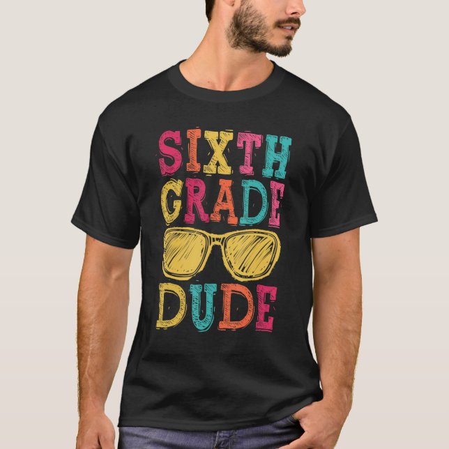 Camiseta 6th Grade Dude Back to School  First Day of School (Frente)