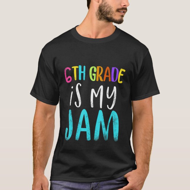 Camiseta 6th grade is my jam teacher 6th grade teacher appr (Frente)