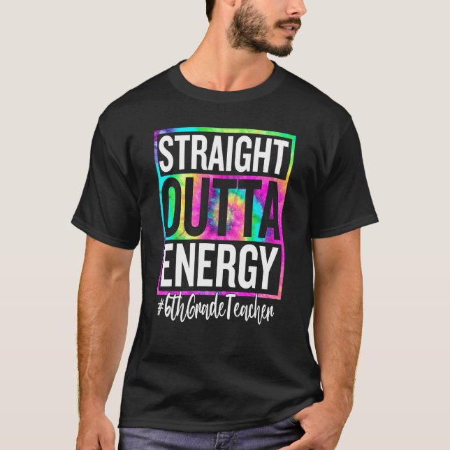 Camiseta 6th Grade Teacher Straight Outta Energy Teacher Li (Frente)