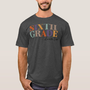 Camiseta 6th Grade Team Teacher Sixth Grade Dream Team Teac