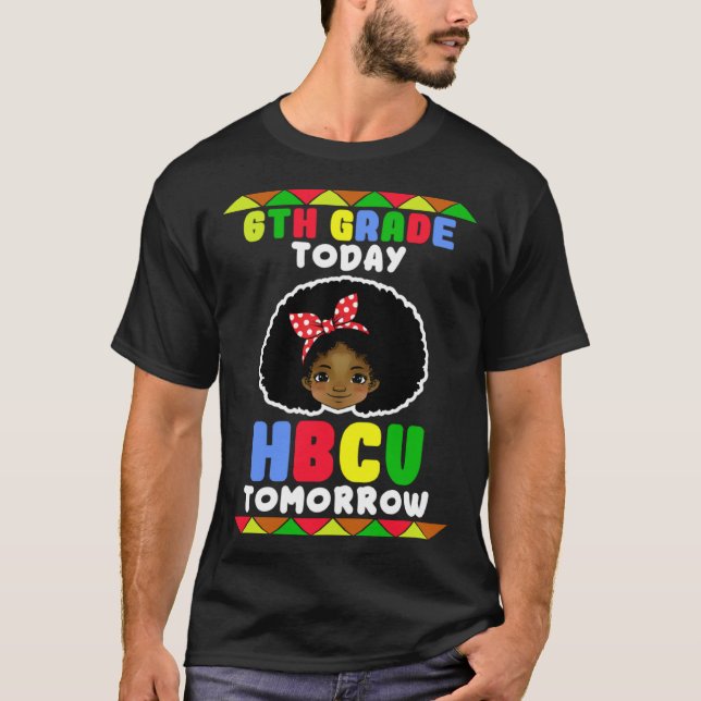 Camiseta 6th Grade Today HBCU Tomorrow Historically Black C (Frente)
