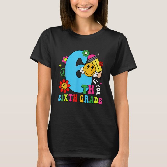 Camiseta 6th Is For Sixth Grade Groovy Back To School Teach (Frente)
