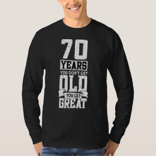 Camiseta 70 Anos Você Não Envelhece Você Tem Excelente 70 B