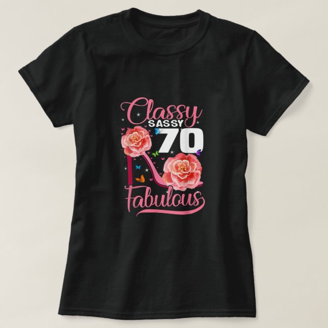 Camiseta 70 Birthday Gift Classy Sassy 70 Flor Fabuloso (Frente do Design)