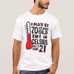 Camiseta 70 É 21 Em Celsius Funny Science 70 Birthday Gi<br><div class="desc">POSSO TER 70 ANOS DE IDADE, MAS EM CELSIUS É COMO 21 - A camisa engraçada e única é perfeita para o cientista de 70 anos que prefere usar a escala Celsius... mesmo pensando na idade! Todo mundo adora uma camiseta legal com um slogan engraçado! Do PicksPlace. Esta Camisa de...</div>