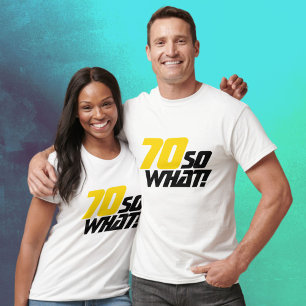 Camiseta 70 Então, que engraçado 70 de aniversário de citaç
