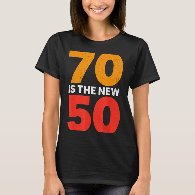Camiseta 70 Is The New 50 Funny 70th Birthday Seventy Years (Frente)