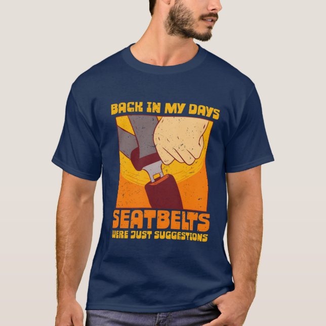 Camiseta 70s 80s Back In my Days Seatbelts Were Suggestions (Frente)