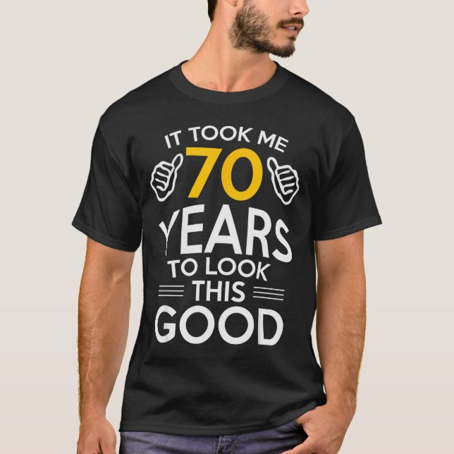 Camiseta 70th Birthday Gift Took Me 70 Years Old  (Frente)