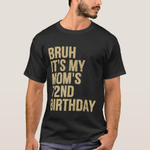 Camiseta 72º Aniversário Bruh É Meu Aniversário de Mães Rai