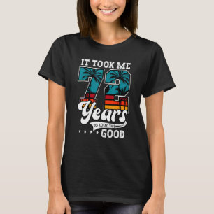 Camiseta 72º Aniversário Levei 72 Anos Para Olhar Isto