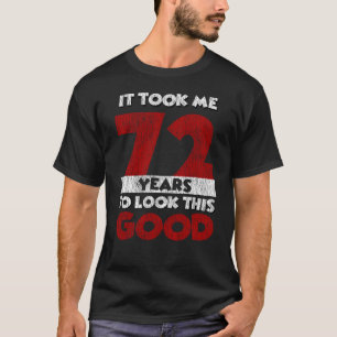 Camiseta 72 Anos De Idade Me Fez Parecer Bom 72 Anos De Ani
