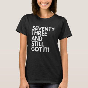 Camiseta 73 Anos E Ainda O Conseguiu 73 73 B