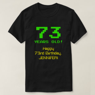 Camiseta 73.o aniversário: Diversão, Olhar De 8 Bits, Ner