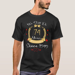 Camiseta 74º aniversário de casamento Ainda fazemos 74 anos