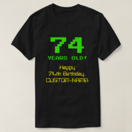Camiseta 74.º aniversário: Divertido, Olhar de 8 Bits, Nerd