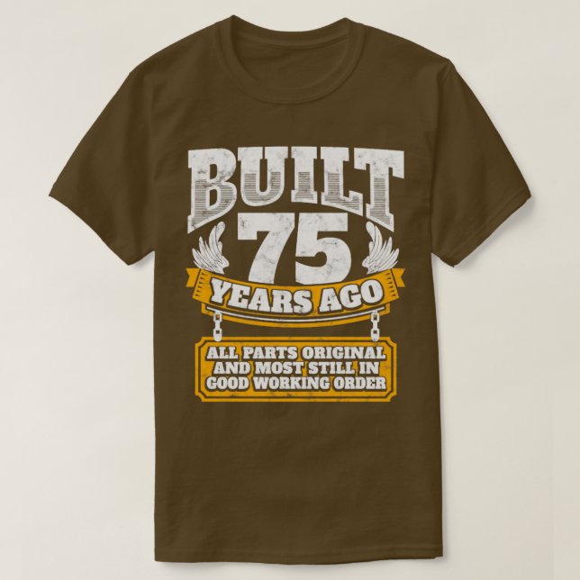 Camiseta 75ª ideia de presente de aniversário construída há (Frente do Design)