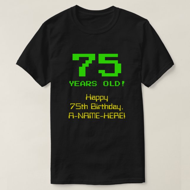 Camiseta 75.º aniversário: Divertido, Olhar de 8 Bits, Nerd (Frente do Design)