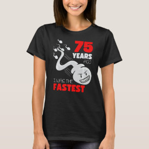 Camiseta 75 Anos Aniversário Gag Há 75 Anos Eu Era A Fa