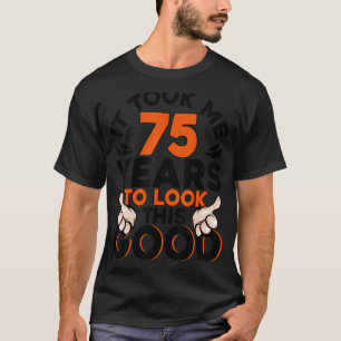 Camiseta 75 Anos De Aniversário Me Levou 75 Anos