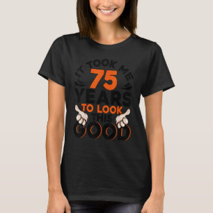 Camiseta 75 Anos De Aniversário Me Levou 75 Anos