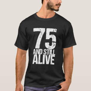 Camiseta 75 E ainda vivo 75 dias por dia, aniversário engra