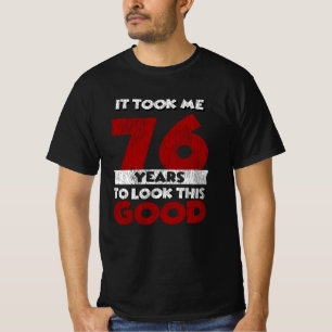 Camiseta 76 Anos De Idade Me Fez Parecer Bom 76 Anos De Ani