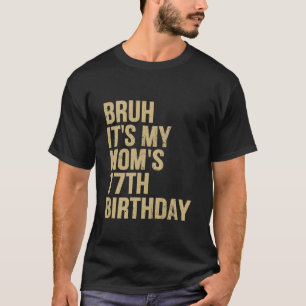 Camiseta 77º Aniversário Bruh É Meu Aniversário de Mães Rai