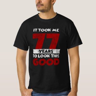Camiseta 77 Anos De Idade Me Fez Parecer Bom 77 Anos De Ani
