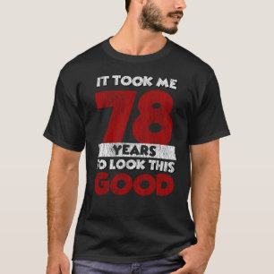 Camiseta 78 Anos De Idade Me Fez Parecer Bom 78 Anos De Ani