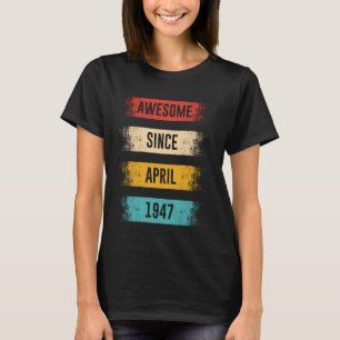 Camiseta 78 Anos Incrível Desde Abril 1947 78º Aniversário